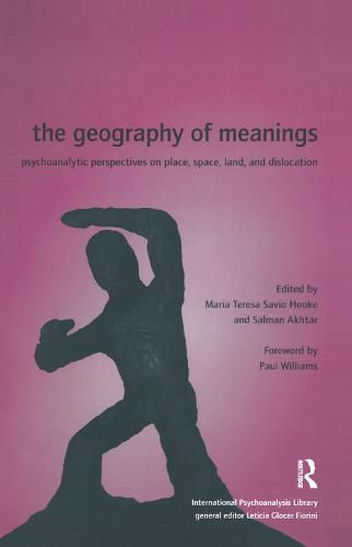 Cover image for The Geography of Meanings: Psychoanalytic Perspectives on Place, Space, Land, and Dislocation