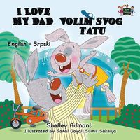 Cover image for I Love My Dad: English Serbian Bilingual Edition