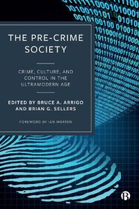 Cover image for The Pre-Crime Society: Crime, Culture and Control in the Ultramodern Age