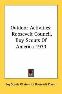 Cover image for Outdoor Activities: Roosevelt Council, Boy Scouts of America 1933