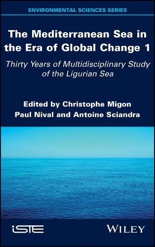 Cover image for The Mediterranean Sea in the Era of Global Change 1: 30 Years of Multidisciplinary Study of the Ligurian Sea
