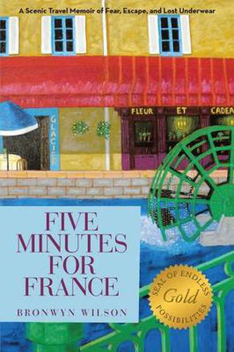 Cover image for Five Minutes for France: A Scenic Travel Memoir of Fear, Escape, and Lost Underwear