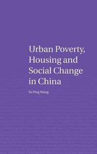 Cover image for Urban Poverty, Housing and Social Change in China