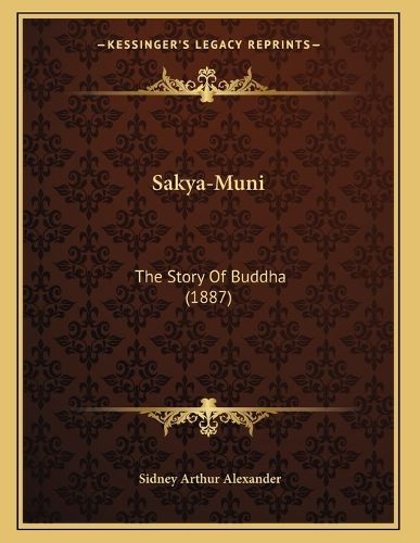 Cover image for Sakya-Muni: The Story of Buddha (1887)