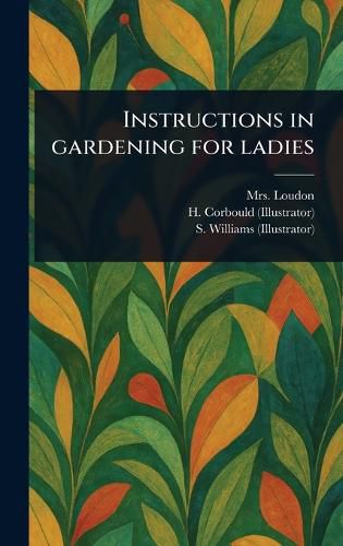 Cover image for Instructions in Gardening for Ladies