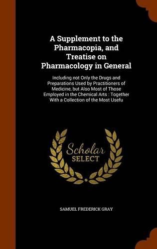 A Supplement to the Pharmacopia, and Treatise on Pharmacology in General