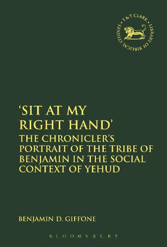 Cover image for Sit At My Right Hand': The Chronicler's Portrait of the Tribe of Benjamin in the Social Context of Yehud