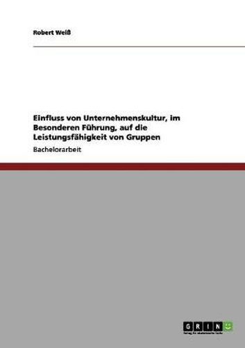 Cover image for Einfluss von Unternehmenskultur, im Besonderen Fuhrung, auf die Leistungsfahigkeit von Gruppen