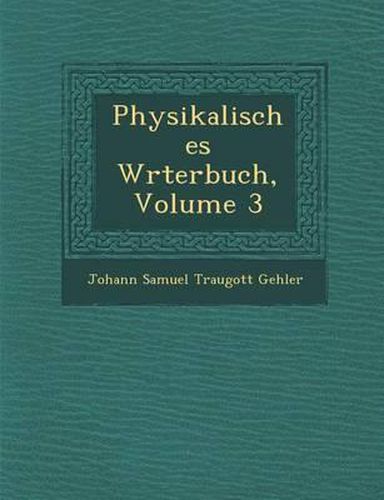 Cover image for Physikalisches W Rterbuch, Volume 3