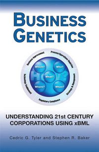 Cover image for Business Genetics: Understanding 21st Century Corporations Using XBML