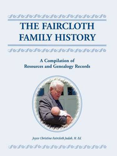 Cover image for The Faircloth Family History: A Compilation of Resources and Genealogy Records