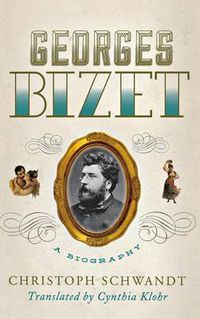 Cover image for Georges Bizet: A Biography