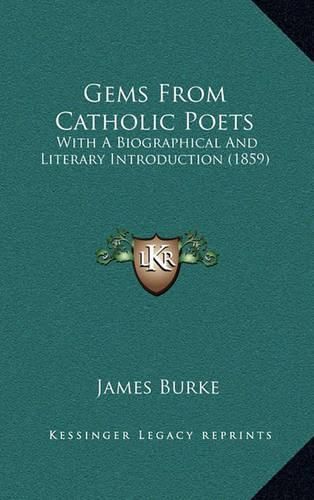 Cover image for Gems from Catholic Poets: With a Biographical and Literary Introduction (1859)