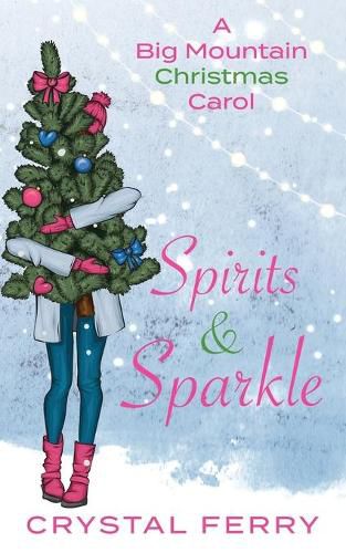 Cover image for Spirits & Sparkle: A Big Mountain Christmas Carol