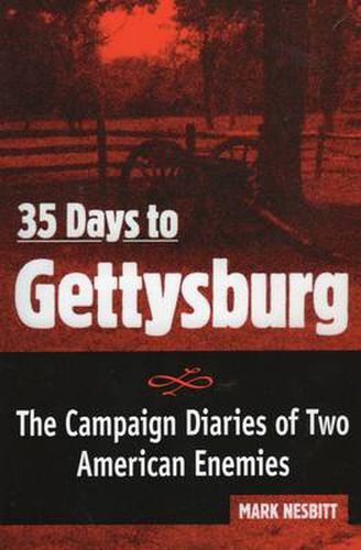 Cover image for 35 Days to Gettysburg: The Campaign Diaries of Two American Enemies