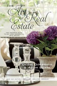 Cover image for The Art of Real Estate: The Insider's Guide to Bay Area Residential Real Estate - East Bay Edition