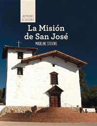 Cover image for La Mision de San Jose (Discovering Mission San Jose)