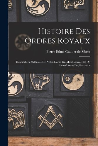 Cover image for Histoire Des Ordres Royaux