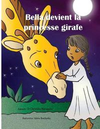 Cover image for Bella devient la princesse girafe