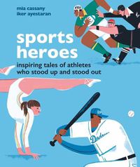 Cover image for Sports Heroes: Inspiring Tales of Athletes Who Stood Up and Out