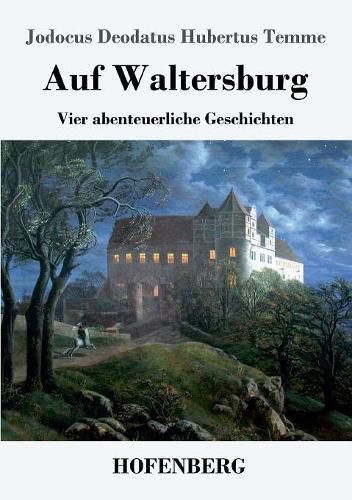 Cover image for Auf Waltersburg: Vier abenteuerliche Geschichten