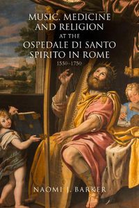 Cover image for Music, Medicine and Religion at the Ospedale di Santo Spirito in Rome