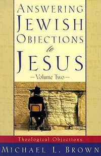 Cover image for Answering Jewish Objections to Jesus - Theological Objections