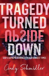 Cover image for Tragedy Turned Upside Down