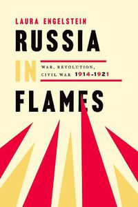 Cover image for Russia in Flames: War, Revolution, Civil War, 1914 - 1921