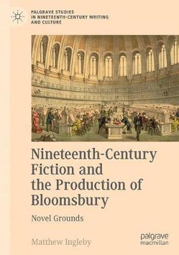 Cover image for Nineteenth-Century Fiction and the Production of Bloomsbury: Novel Grounds