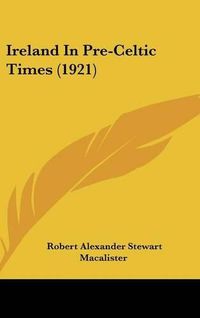 Cover image for Ireland in Pre-Celtic Times (1921)