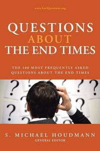 Cover image for Questions about the End Times: The 100 Most Frequently Asked Questions about the End Times