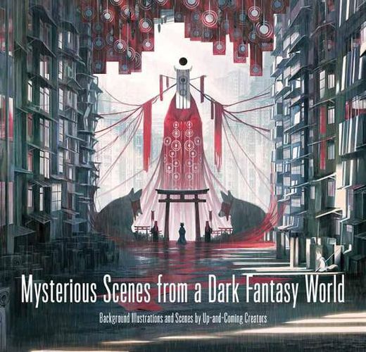 Mysterious Scenes from a Dark Fantasy World: Background Illustrations and Scenes by Up-and-coming Creators