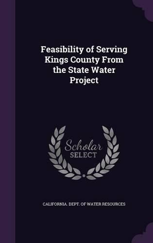 Cover image for Feasibility of Serving Kings County from the State Water Project