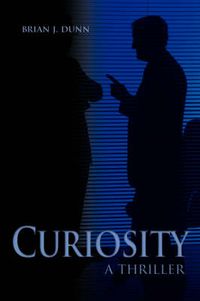 Cover image for Curiosity: A Thriller