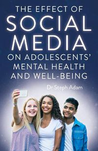 Cover image for The Effect of Social Media on Adolescents' Mental Health and Well-Being