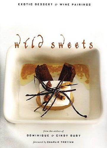 Wild Sweets: Exotic Dessert & Wine Pairings