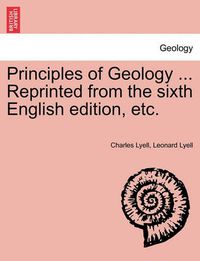 Cover image for Principles of Geology ... Reprinted from the Sixth English Edition, Etc.