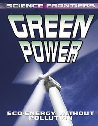 Cover image for Green Power: Eco-Energy Without Pollution