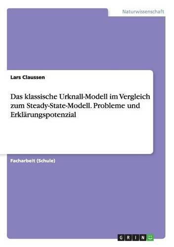 Cover image for Das klassische Urknall-Modell im Vergleich zum Steady-State-Modell. Probleme und Erklarungspotenzial