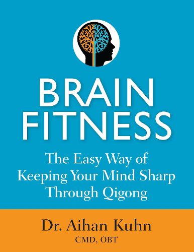 Cover image for Brain Fitness: The Easy Way of Keeping Your Mind Sharp Through Qigong