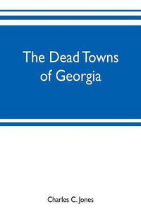 Cover image for The dead towns of Georgia