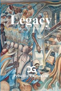 Cover image for Legacy, Embracing Our Past to Protect the Future