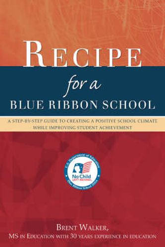 Cover image for Recipe for a Blue Ribbon School: A Step-by-Step Guide to Creating a Positive School Climate While Improving Student Achievement