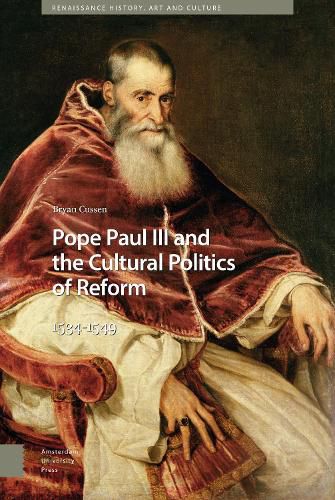 Cover image for Pope Paul III and the Cultural Politics of Reform: 1534-1549