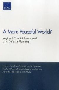 Cover image for A More Peaceful World?: Regional Conflict Trends and U.S. Defense Planning