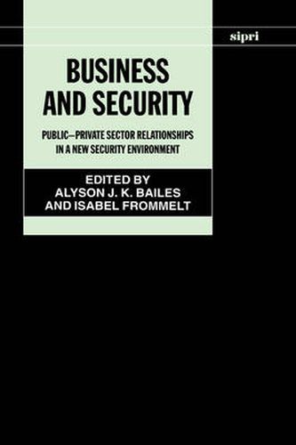 Cover image for Business and Security: Public-Private Sector Relationships in a New Security Environment