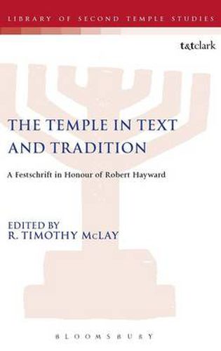 Cover image for The Temple in Text and Tradition: A Festschrift in Honour of Robert Hayward