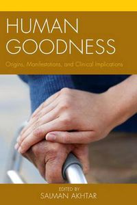 Cover image for Human Goodness: Origins, Manifestations, and Clinical Implications
