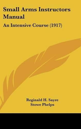 Cover image for Small Arms Instructors Manual: An Intensive Course (1917)